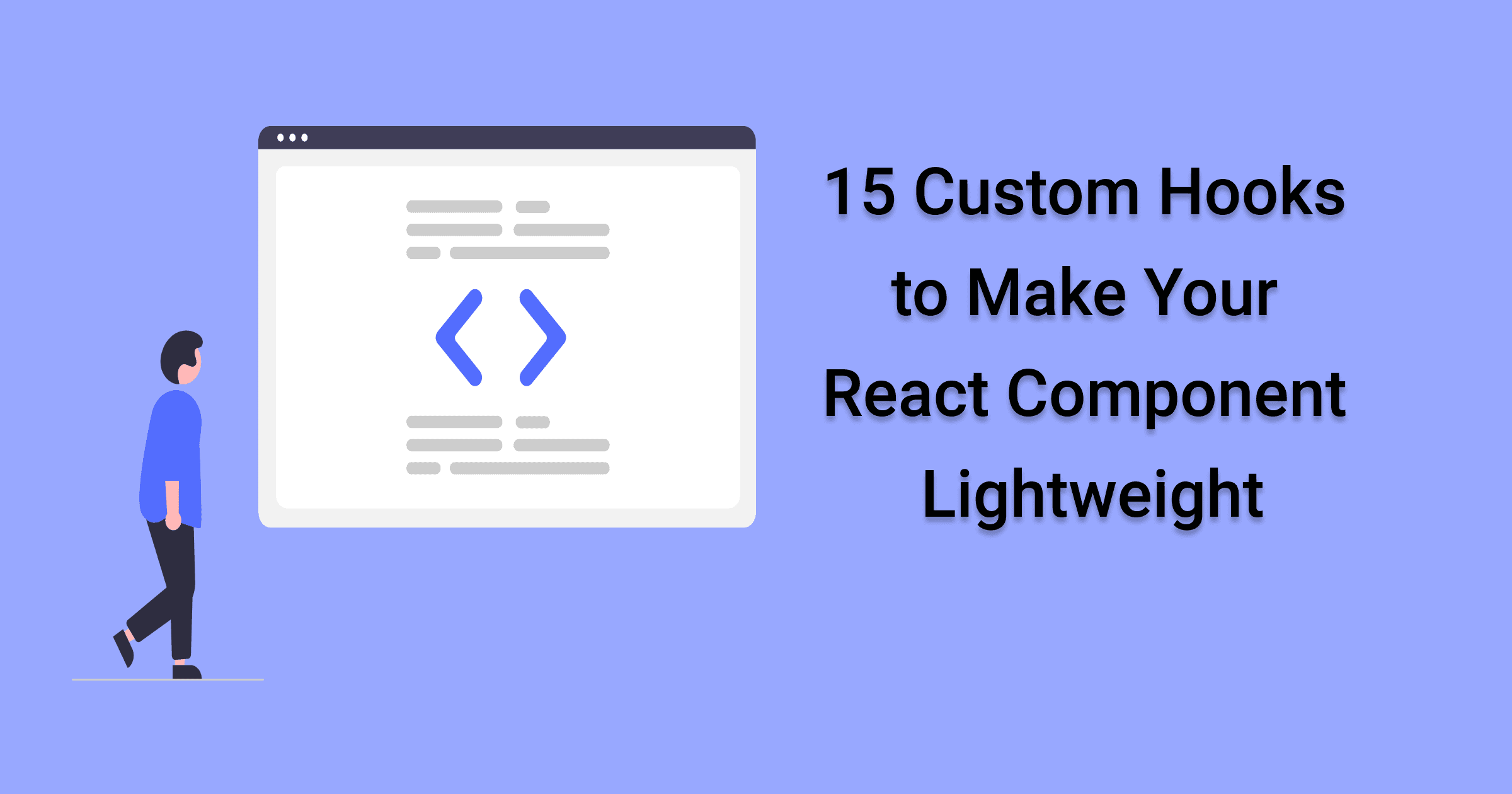 15 Custom Hooks to Make your React Component Lightweight